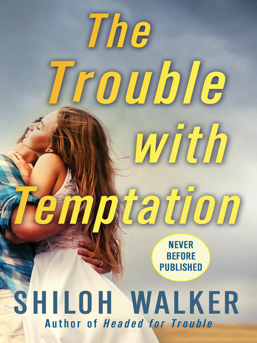 Title details for The Trouble with Temptation by Shiloh Walker - Wait list